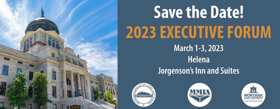 Text reads: Save the Date! 2023 Exeutive Forum, March 1-3, 2023 Jorgenson's Inn and Suites. Image of Montana state capitol building.