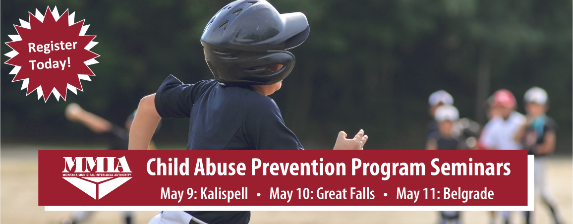 Child Abuse Prevention Program Seminars: May 9: Kalispell • May 10: Great Falls • May 11: Belgrade Register Today!